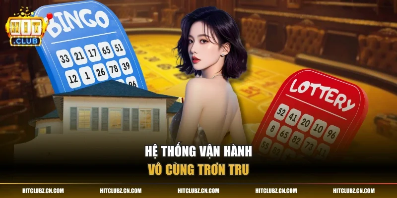 Hệ thống vận hành vô cùng trơn tru