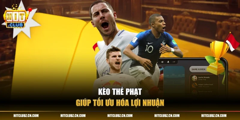 Kèo thẻ phạt giúp tối ưu hóa lợi nhuận