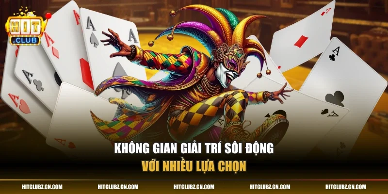 Không gian giải trí sôi động với nhiều lựa chọn