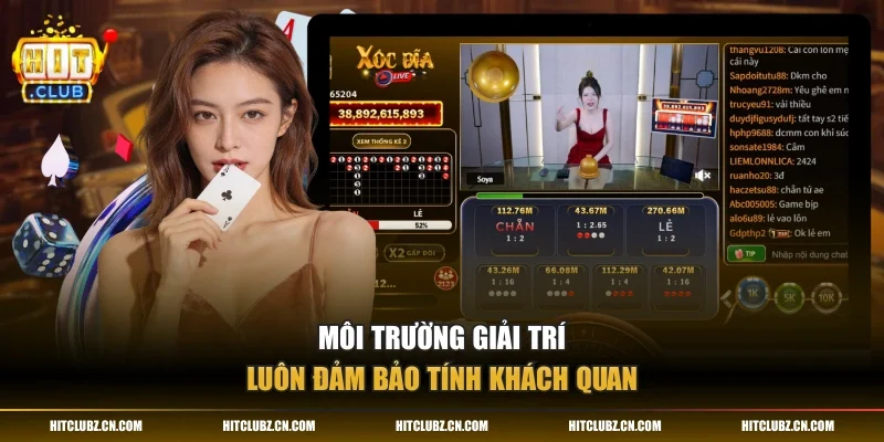 Môi trường giải trí luôn đảm bảo tính khách quan