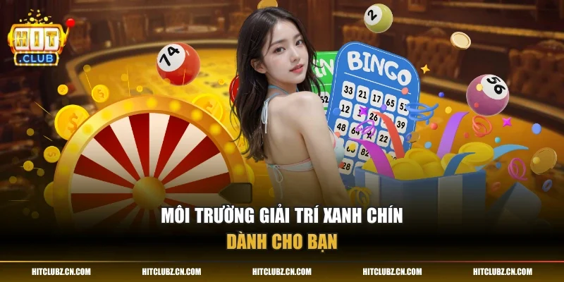Môi trường giải trí xanh chín dành cho bạn