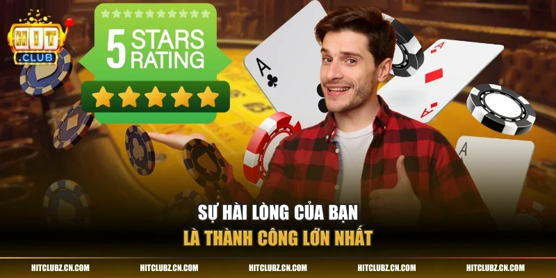 Sự hài lòng của bạn là thành công lớn nhất