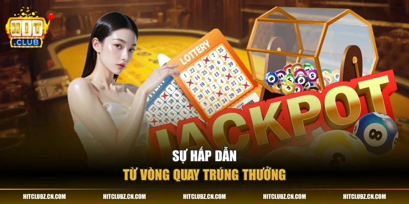 Sự hấp dẫn từ vòng quay trúng thưởng