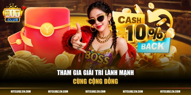 Tham gia giải trí lành mạnh cùng cộng đồng