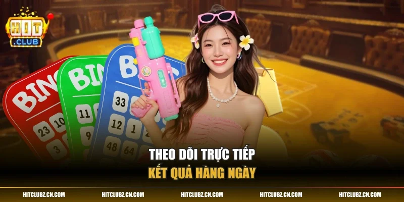 Theo dõi trực tiếp kết quả hàng ngày