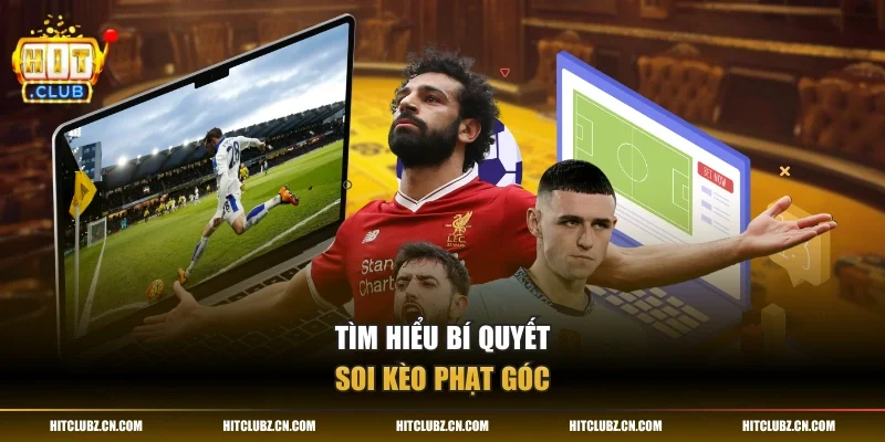 Tìm hiểu bí quyết soi kèo phạt góc