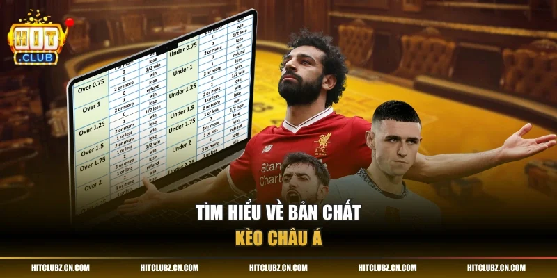 Tìm hiểu về bản chất kèo châu Á